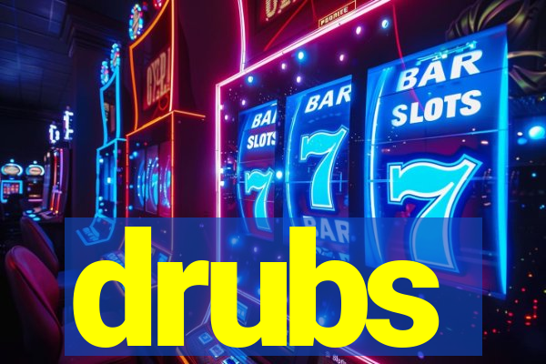 drubs