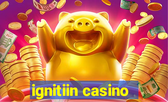 ignitiin casino