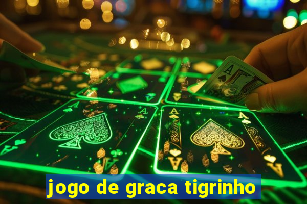 jogo de graca tigrinho