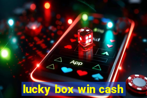 lucky box win cash