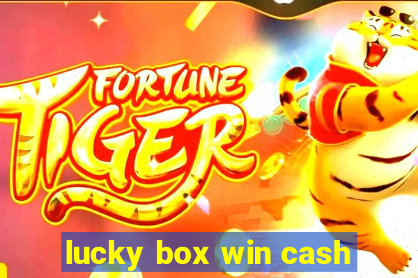 lucky box win cash