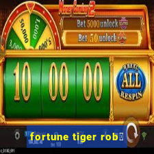 fortune tiger rob么