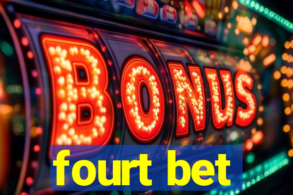 fourt bet