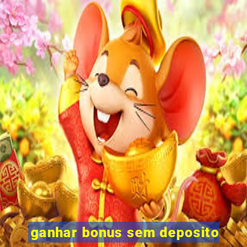 ganhar bonus sem deposito