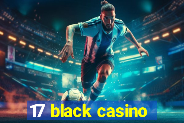 17 black casino