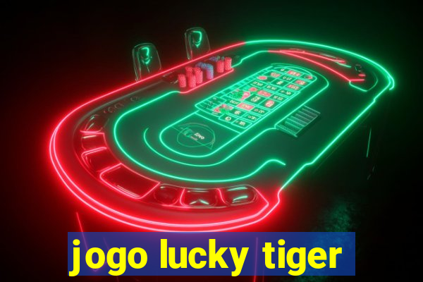 jogo lucky tiger