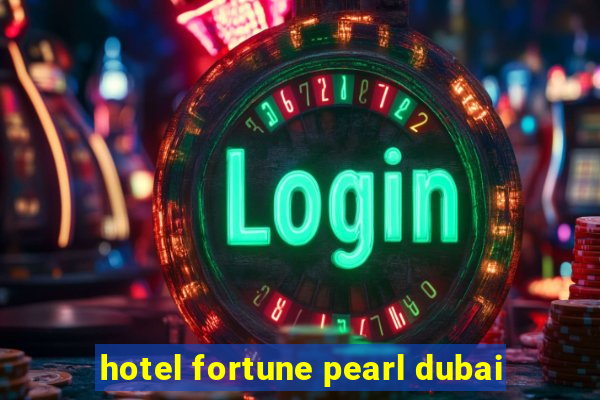 hotel fortune pearl dubai