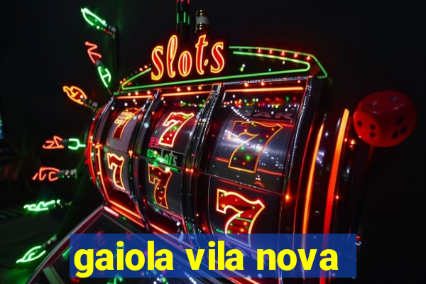 gaiola vila nova