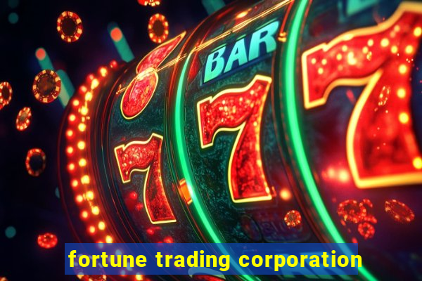 fortune trading corporation