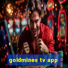 goldmines tv app