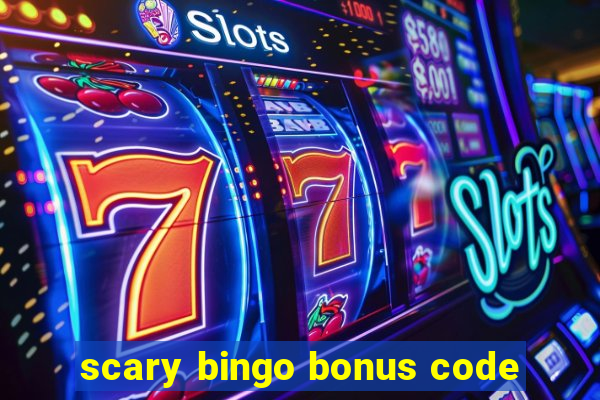 scary bingo bonus code