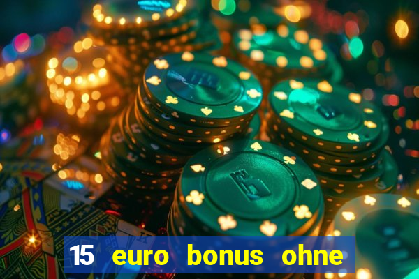 15 euro bonus ohne einzahlung casino