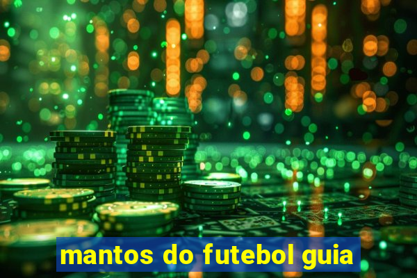 mantos do futebol guia