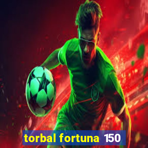 torbal fortuna 150