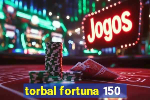 torbal fortuna 150