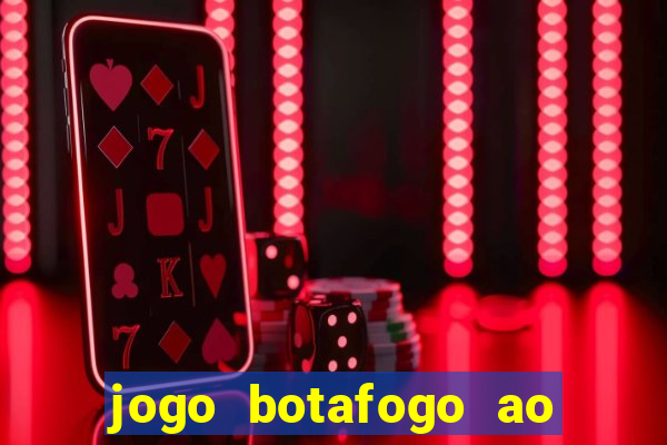 jogo botafogo ao vivo hd