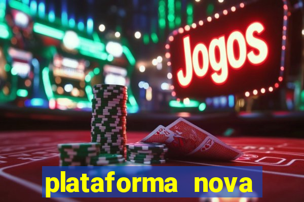 plataforma nova 2024 hoje bet