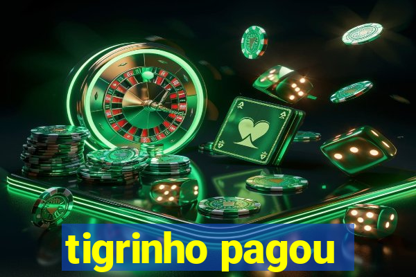 tigrinho pagou