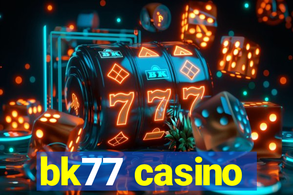 bk77 casino