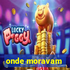 onde moravam