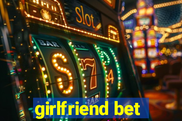 girlfriend bet