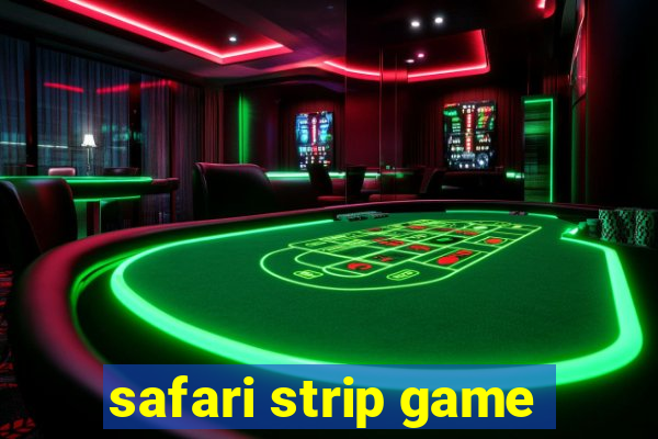 safari strip game