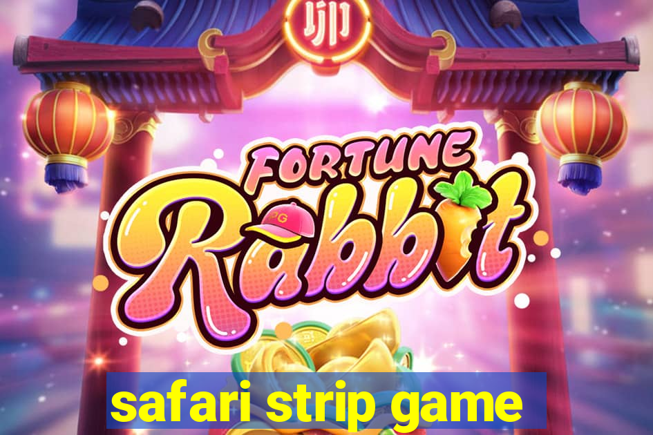 safari strip game