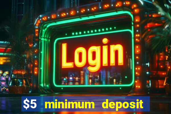 $5 minimum deposit casino australia 2020