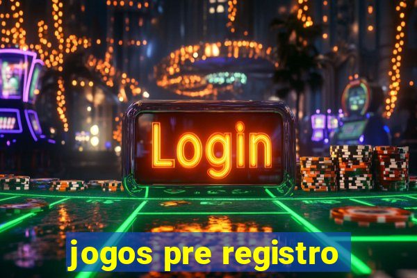 jogos pre registro