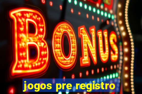 jogos pre registro