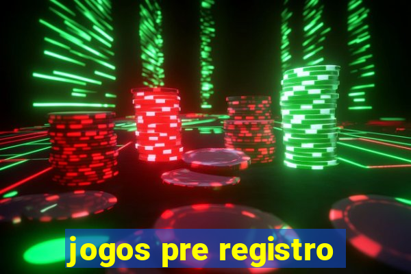 jogos pre registro