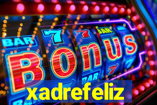 xadrefeliz