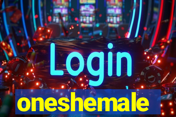 oneshemale