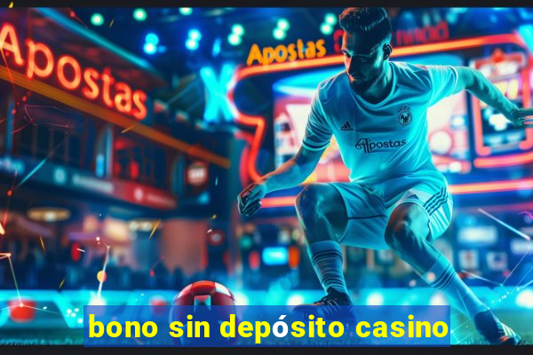 bono sin depósito casino