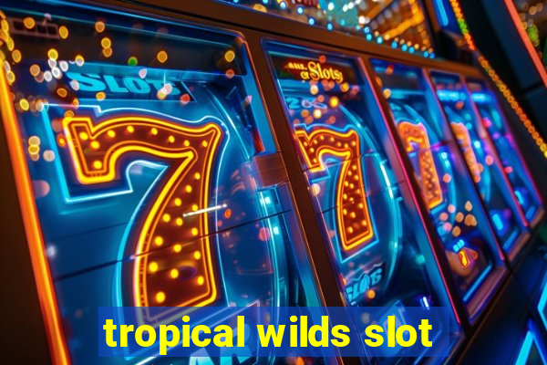 tropical wilds slot