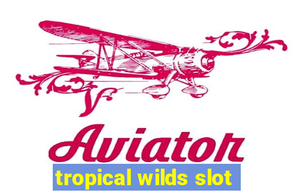 tropical wilds slot