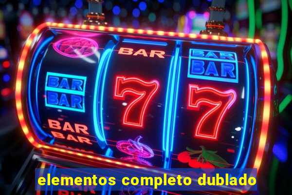 elementos completo dublado