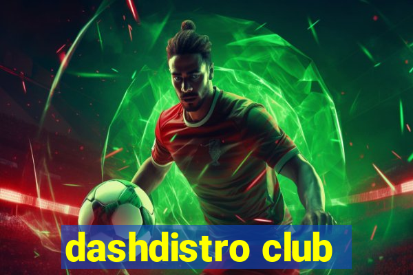 dashdistro club