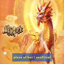 place of bet 茅 confi谩vel