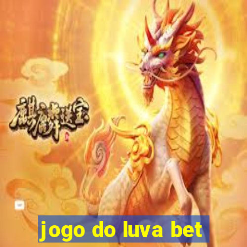 jogo do luva bet