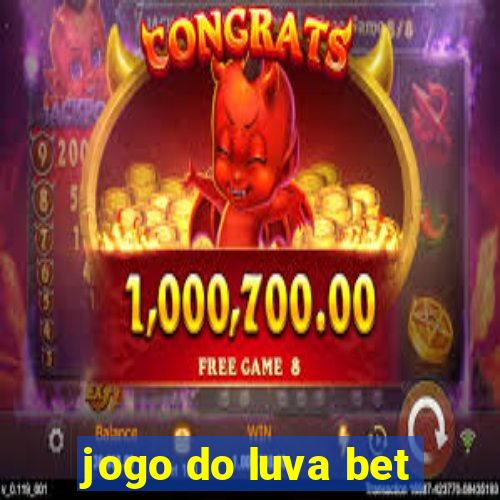 jogo do luva bet