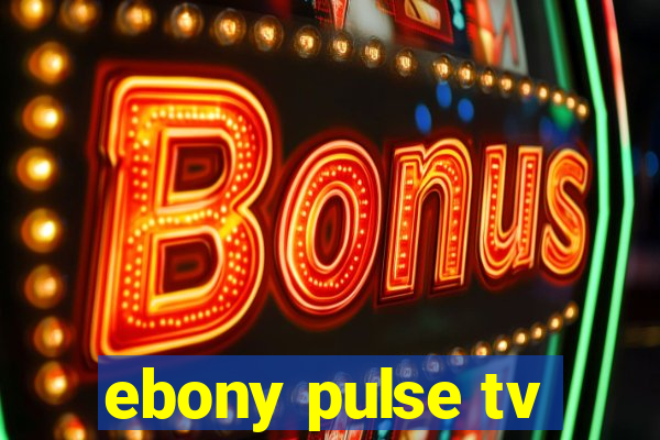 ebony pulse tv