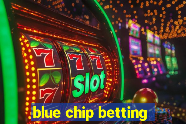 blue chip betting