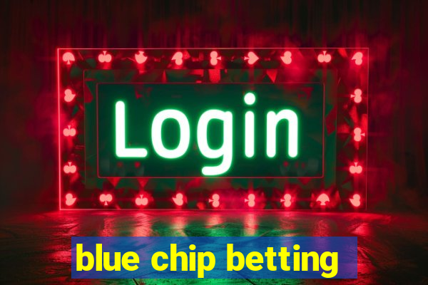 blue chip betting