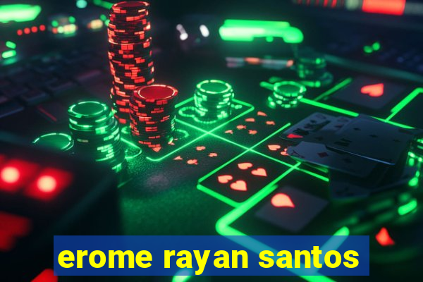 erome rayan santos