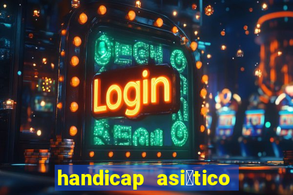 handicap asi谩tico o que 茅