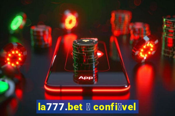 la777.bet 茅 confi谩vel