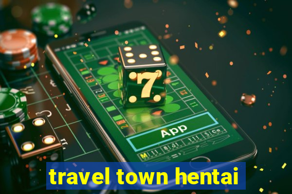 travel town hentai