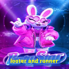 looter and runner