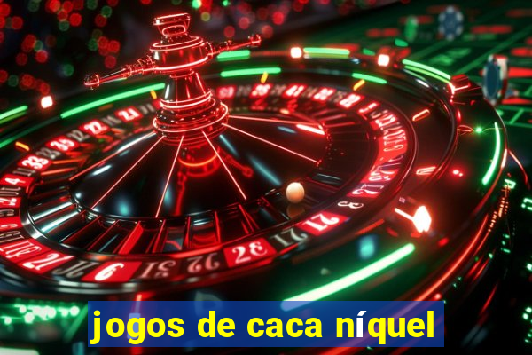 jogos de caca níquel